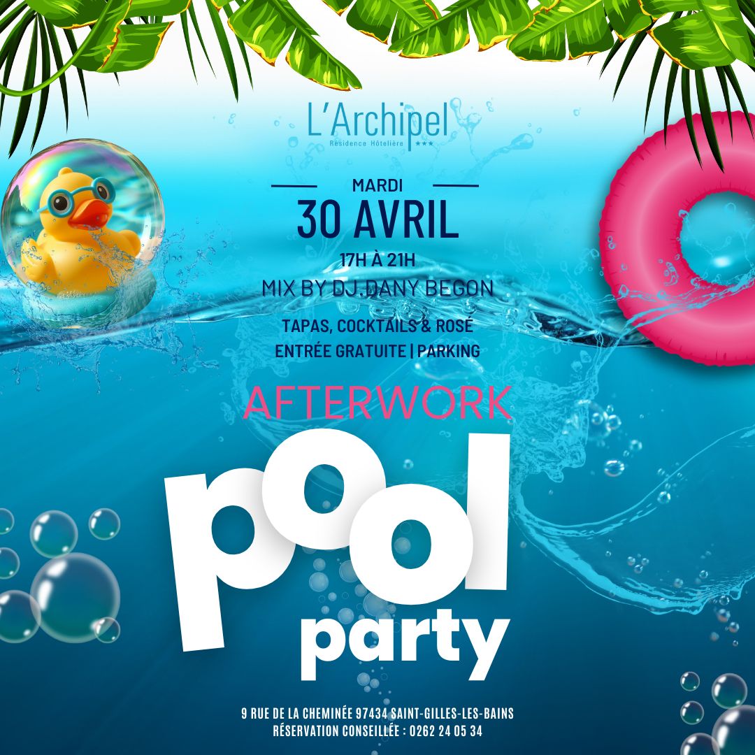 Archipel résidence Afterwork pool party 2 30 avril 2024