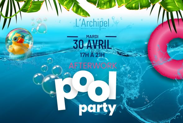 Archipel afterwork pool party 30 avril 2024