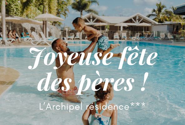 Fête des pères 2024 à L'Archipel Résidence, Saint-Gilles-les-Bains, Ile de La Réunion