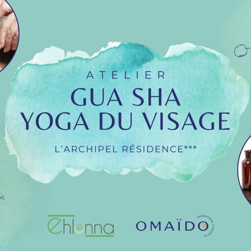 Bien-être atelier GUA SHA & yoga du visage à L'Archipel Résidence, La Réunion